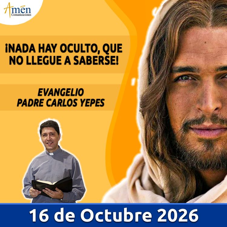 cover art for Evangelio De Hoy - 16 Octubre 2026 - Padre Carlos Yepes - Amen Comunicaciones