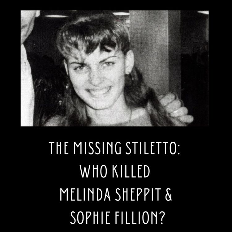 cover art for The Missing Stiletto: Who Killed Melinda Sheppit & Sophie Fillion