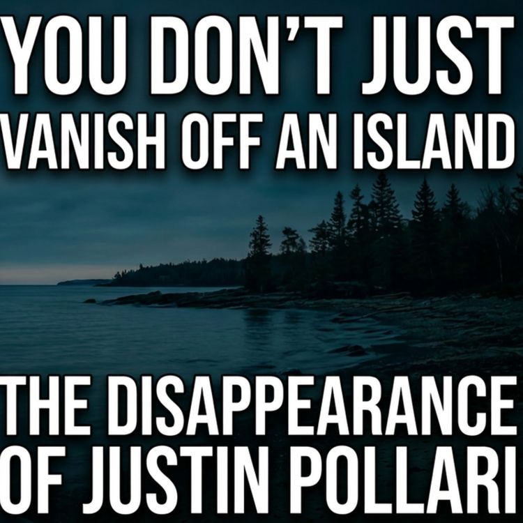 cover art for You Don't Just Vanish Off An Island - The Disappearance of Justin Pollari