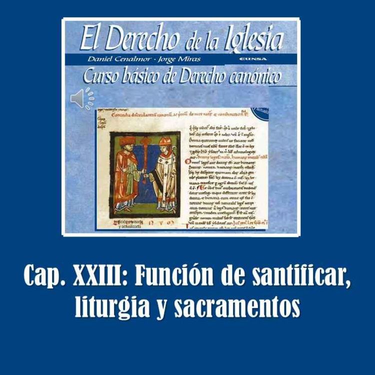 cover art for Cap. XXIII: Función de santificar, liturgia y sacramentos