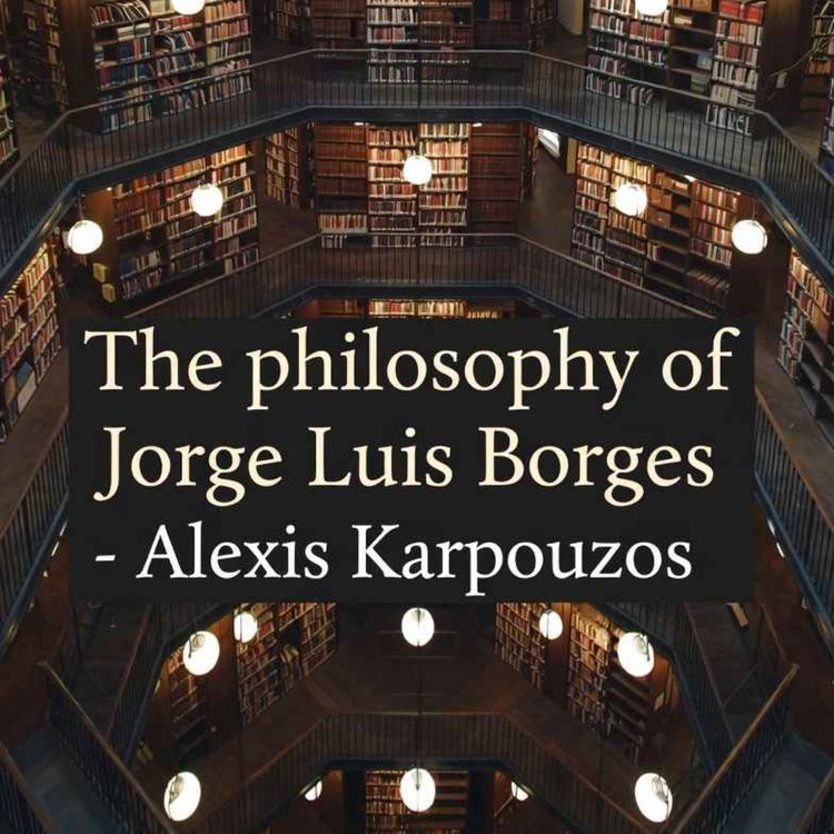 cover art for The philosophy of Jorge Luis Borges - Alexis karpouzos