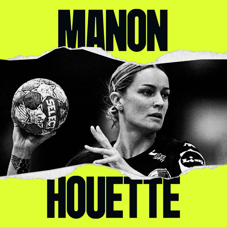 cover art for MANON HOUETTE, HANDBALL : "ON M'A DIT QUE J'ÉTAIS EN BURNOUT"