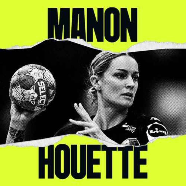cover art for MANON HOUETTE, HANDBALL : "ON M'A DIT QUE J'ÉTAIS EN BURNOUT" [REDIFFUSION]