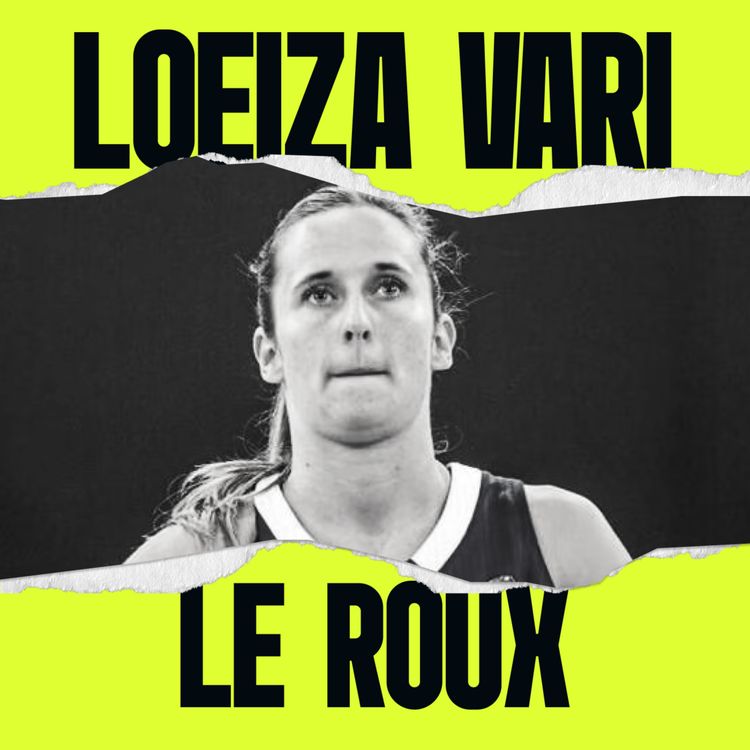 cover art for LOEIZA VARI LE ROUX, BASKET FAUTEUIL : "J'AI PENSÉ QUE MA VIE ÉTAIT FOUTUE"