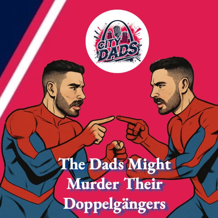 cover art for The Dads Might Murder Their Doppelgängers
