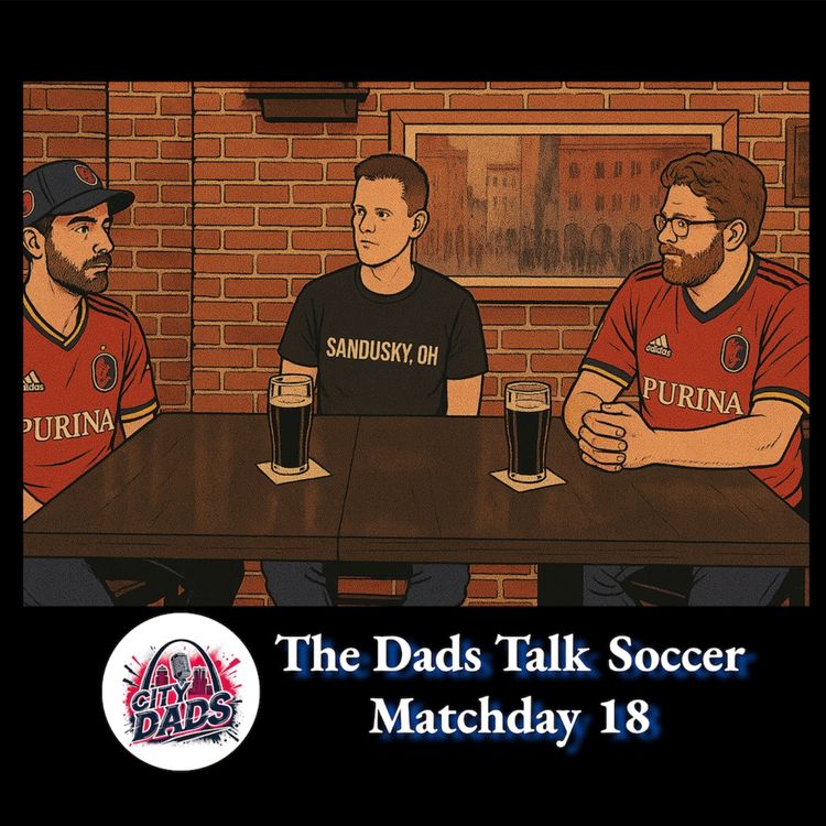 cover art for Matchday 18: The Dads Talk Soccer