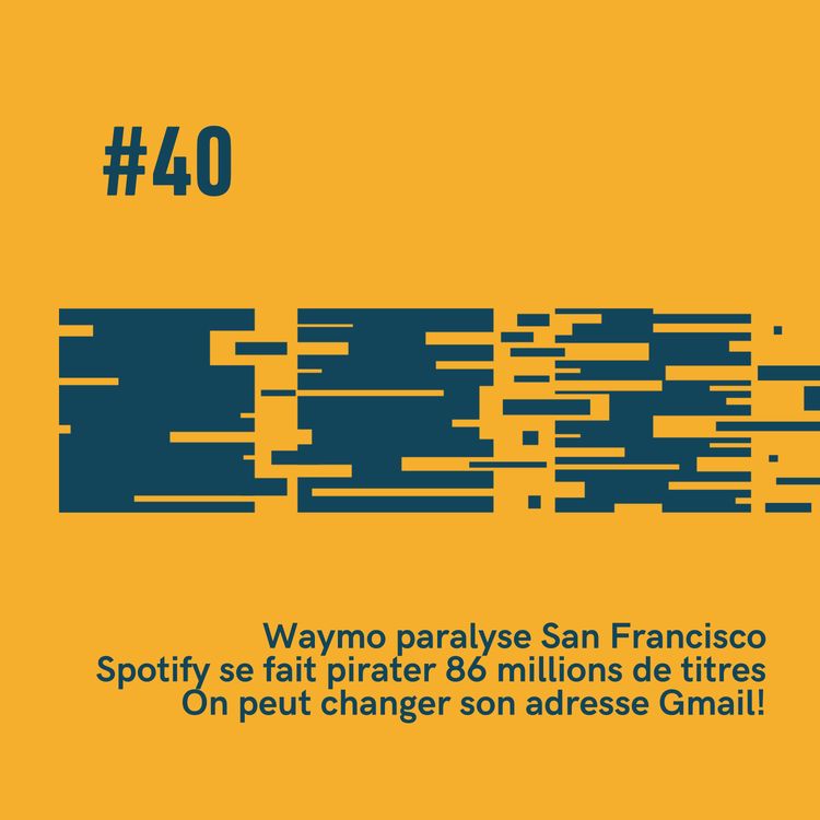 cover art for #40 - 🚕 Waymo paralyse San Francisco | 🎶 Spotify se fait pirater 86 millions de titres | ✉️ on peut changer d’adresse Gmail!