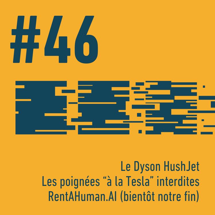 cover art for 🌼 Dyson HushJet | 🚗 Les poignées « Tesla » | 🧑‍💼 RentAHuman.ai | Trois Trucs Tech #46