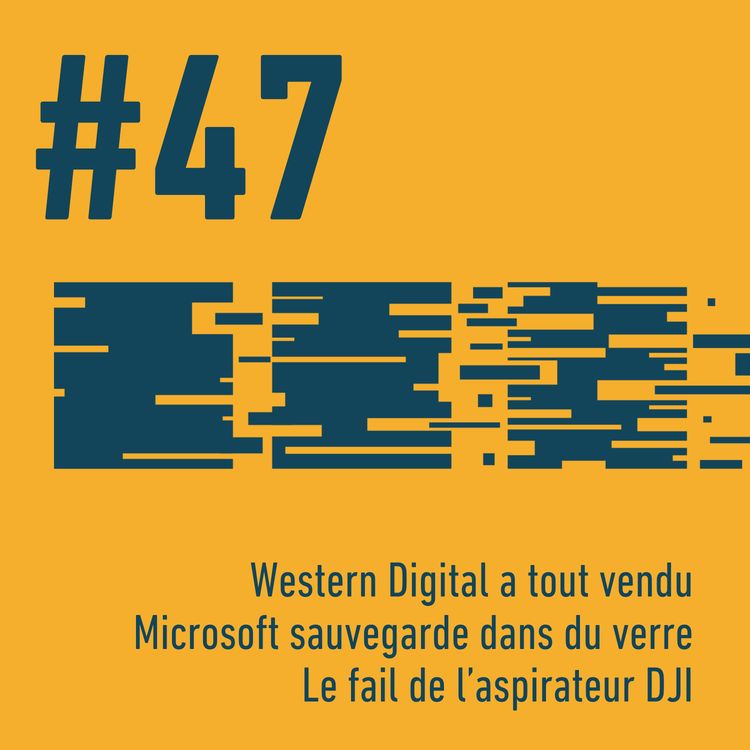 cover art for đŸ Western Digital a tout vendu | đ§Ș Microsoft sauvegarde dans du verre | đ€ Le fail de lâaspirateur DJI | Trois Trucs Tech #47
