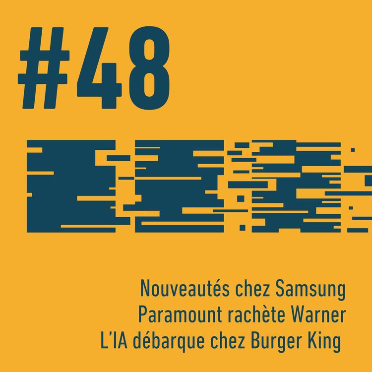 cover art for 📱 Nouveautés Samsung | 🎬 Paramount rachète Warner | 🍔 L’IA débarque chez Burger King | Trois Trucs Tech #48