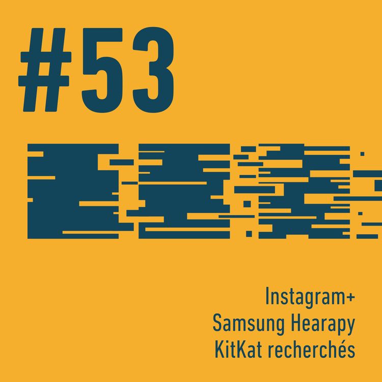 cover art for 📱 Instagram+ | 🎧 Samsung Hearapy | 🍫 KitKat recherchés | Trois Trucs Tech #53