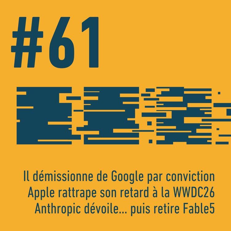 cover art for 🕊️ Il démissionne de Google par conviction | 🍎 Apple rattrape son retard à la WWDC | 🤖 Anthropic dévoile et retire Fable 5 | Trois Trucs Tech #61