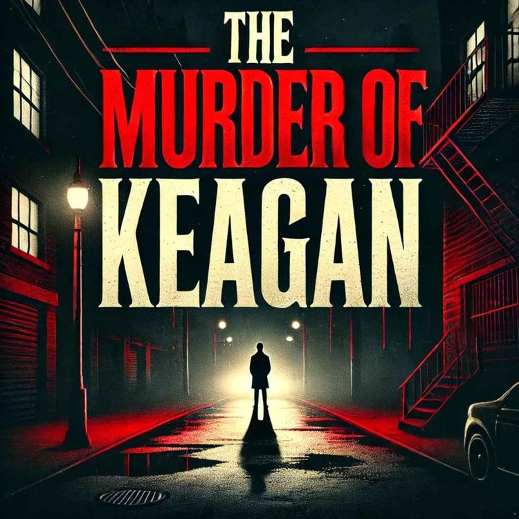 cover art for The Murder of Keagan – A City’s Cry for Justice