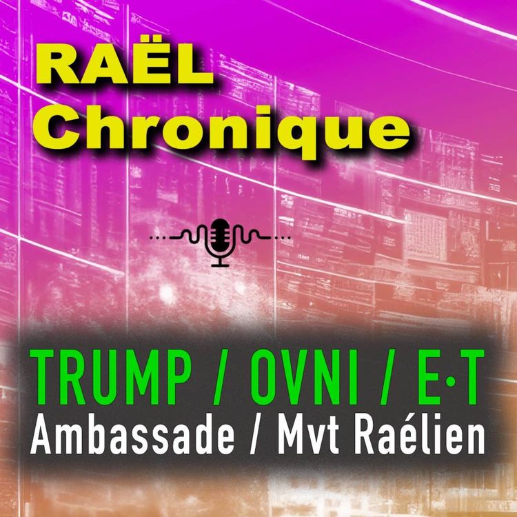cover art for RAEL CHRONIQUE : TRUMP OUVRE LA VOIE AUX OVNI