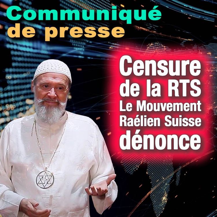 cover art for LE MOUVEMENT RAÉLIEN SUISSE DÉNONCE LA CENSURE DE LA RTS