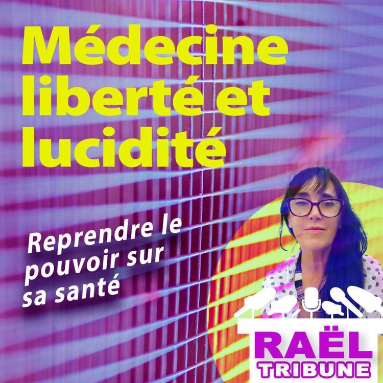 cover art for RAEL TRIBUNE : MÉDECINE, LIBERTÉ ET LUCIDITÉ