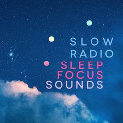 cover art for Slow Radio | Real Sleep Focus Sounds