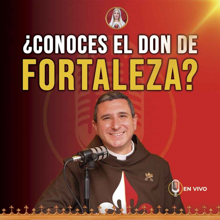 cover art for ¿Estás viviendo sin el don de Fortaleza… y no lo sabes? 126° Podcast en VIVO