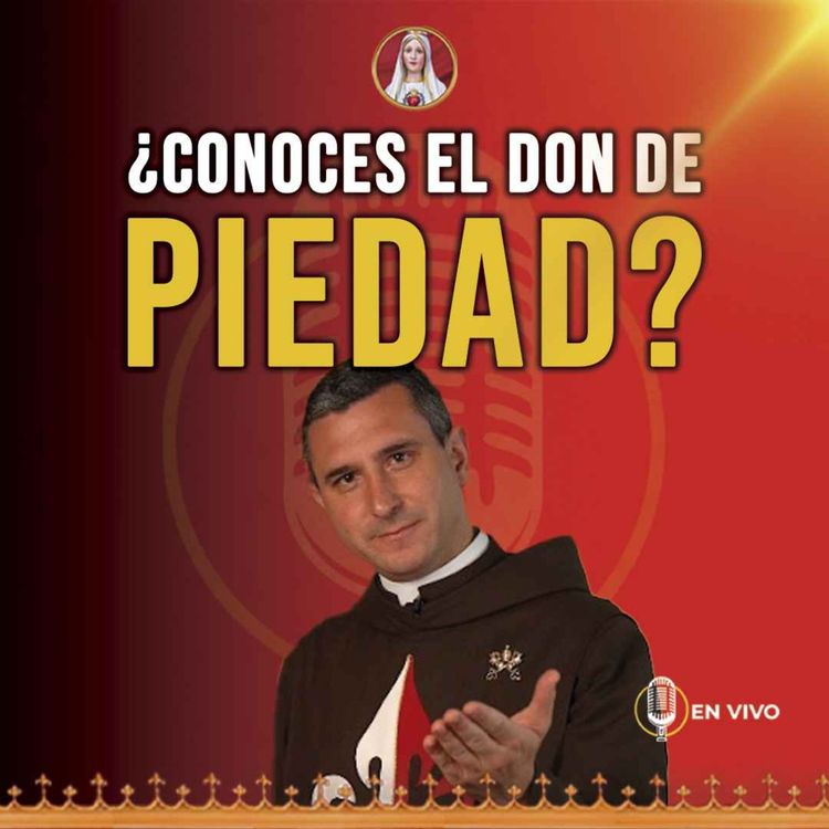 cover art for ¿Estás viviendo sin el don de Piedad… y no lo sabes? 127° Podcast en VIVO