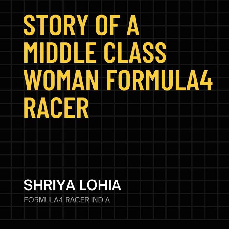 cover art for Story of a middle class woman Formula4 racer Shriya Lohia from India 