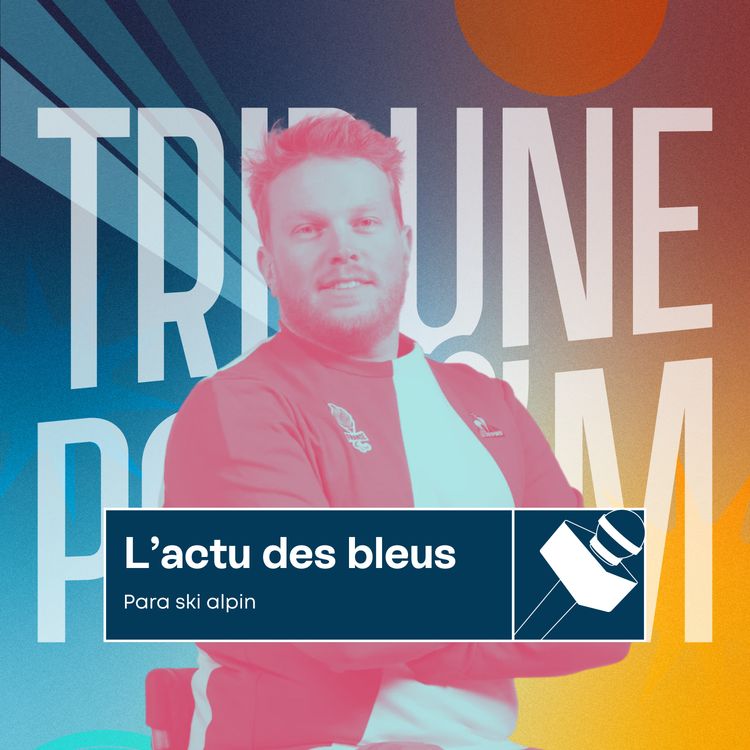 cover art for L'actu des bleus | Une journée dédiée au para ski alpin