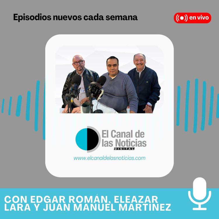 cover art for Episodio 2 con Edgar Román, Eleazar Lara y Juan Manuel Martínez