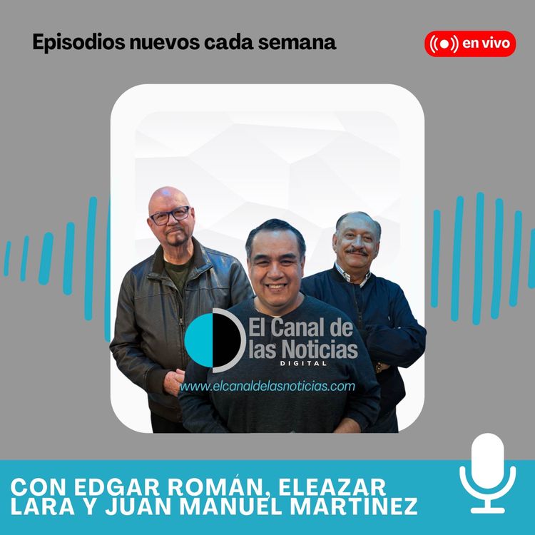 cover art for Episodio 4 con Edgar Román, Eleazar Lara y Juan Manuel Martínez