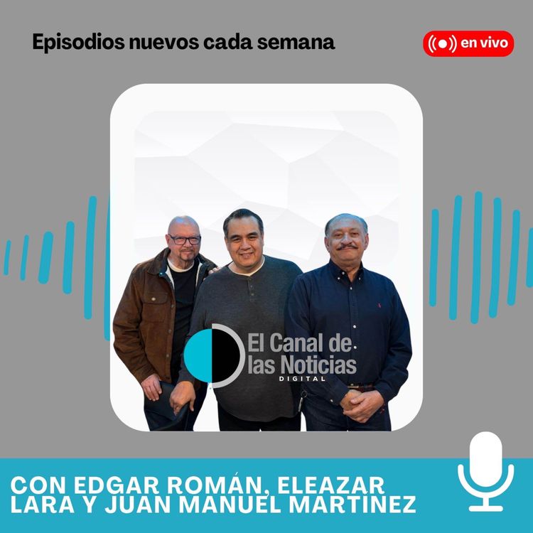 cover art for Episodio 5 con Edgar Román, Eleazar Lara y Juan Manuel Martínez 