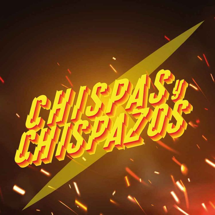 cover art for Episodio 18 Chispas y Chispazos