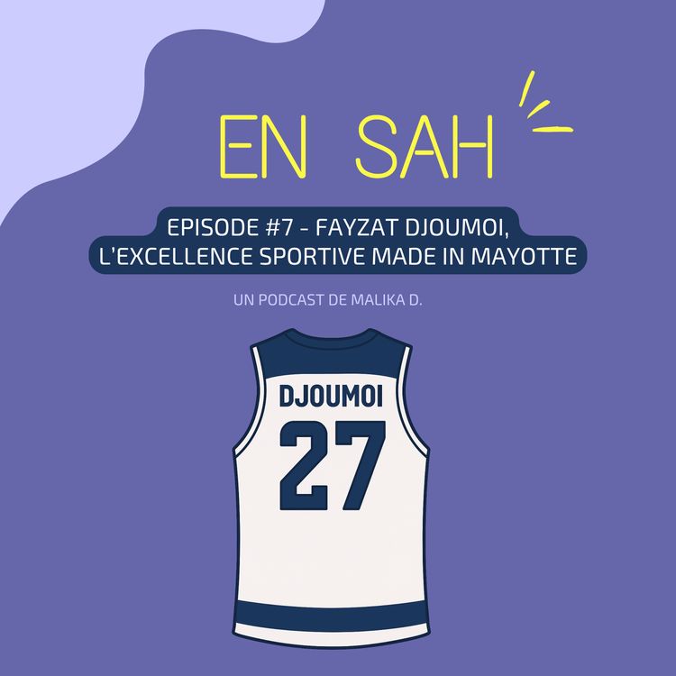 cover art for #7 - FAYZAT DJOUMOI, L'EXCELLENCE SPORTIVE MADE IN MAYOTTE