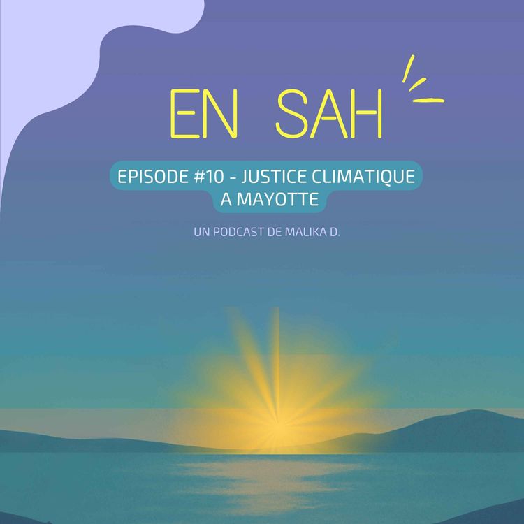 cover art for #10 - JUSTICE CLIMATIQUE A MAYOTTE : COMPRENDRE, AGIR, REVENDIQUER