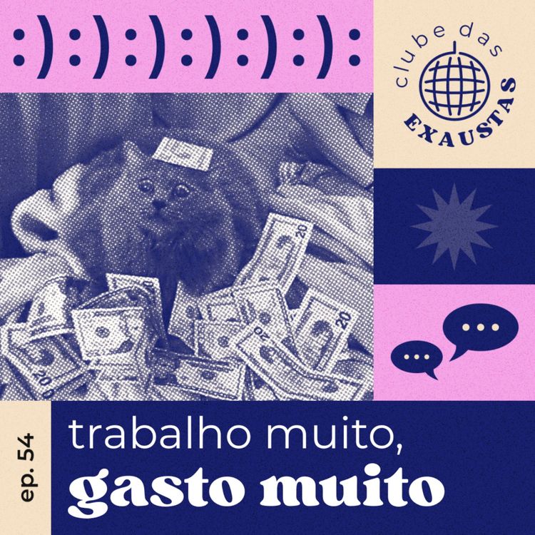 cover art for #54 - trabalho mais, logo gasto mais