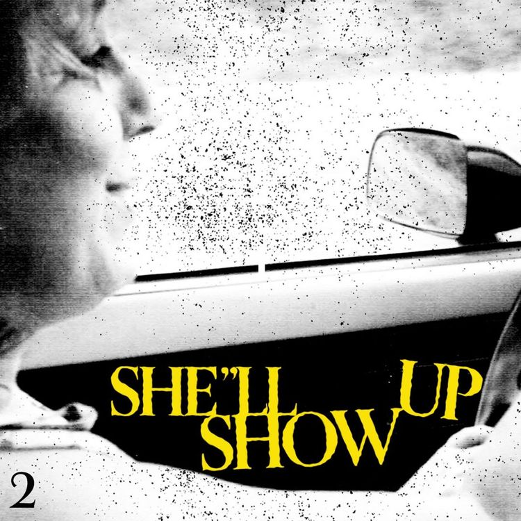 cover art for Episode 2: She'll Show Up