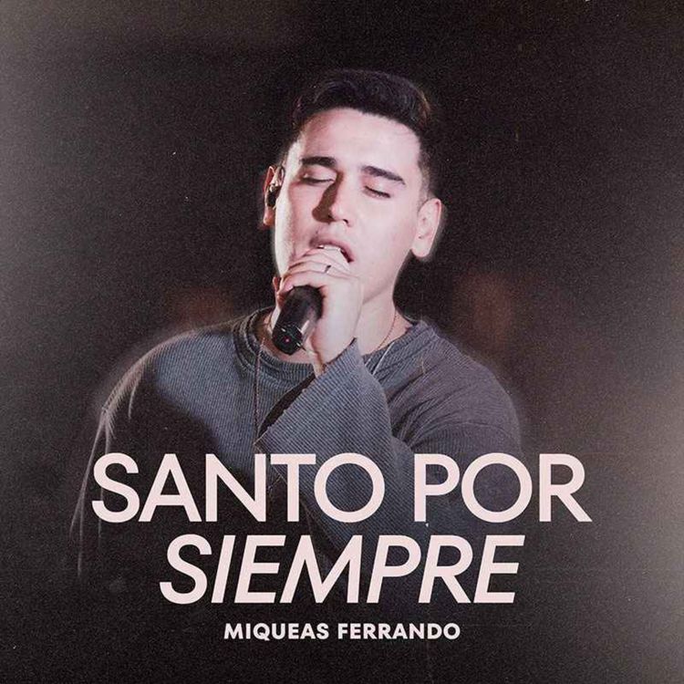 cover art for Miqueas Ferrando presenta su sencillo - SANTO POR SIEMPRE
