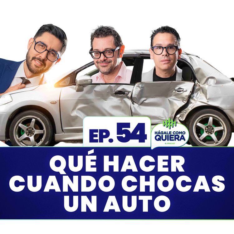 cover art for Qué hacer cuando chocas un auto. Ep. 54