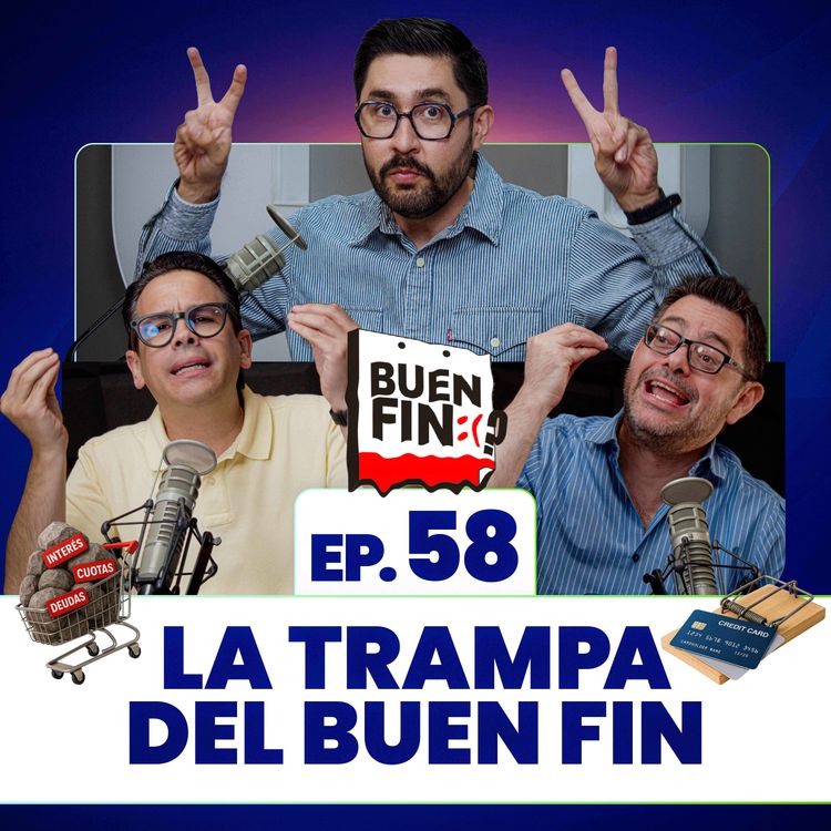 cover art for La trampa del Buen Fin. Ep. 58