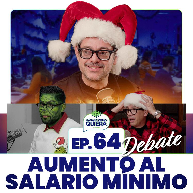 cover art for DEBATE: Aumento al salario mínimo Ep. 64