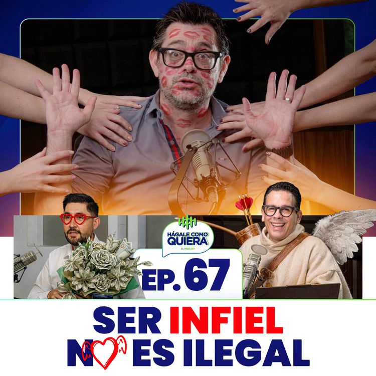 cover art for SER INFIEL NO ES ILEGAL. . Ep.67