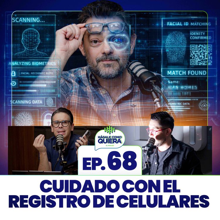cover art for Cuidado con el registro de celulares. Ep. 68