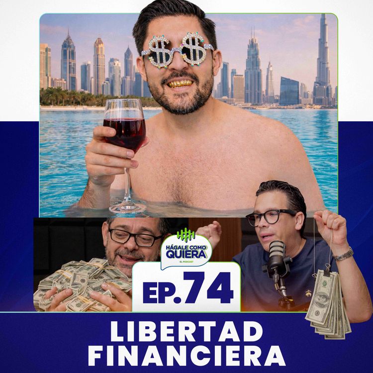 cover art for Libertad Financiera Ep. 74
