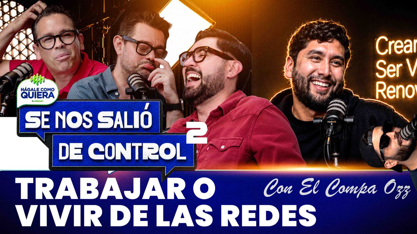 cover art for ¿Trabajar o vivir de las redes? con el Compa Ozz, Cap. 2 | SE NOS SALIÓ DE CONTROL | HCQ