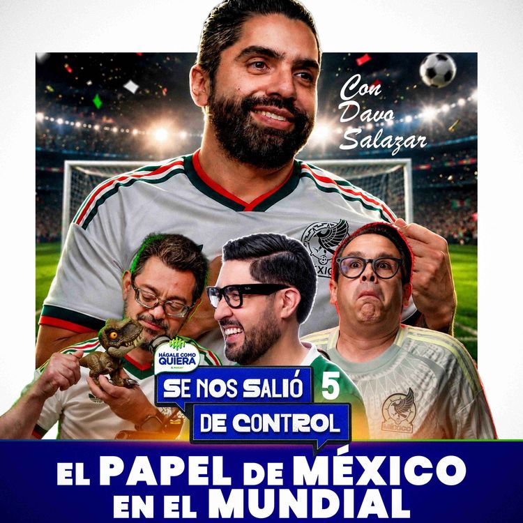 cover art for El papel de México en el mundial. Cap. 5 | HCQ