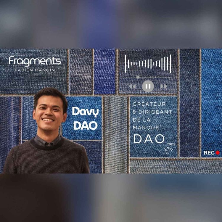 cover art for Davy Dao, créateur et dirigeant de la marque DAO