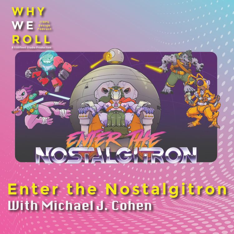 cover art for FEED DROP: Why We Roll - Enter the NOSTALGITRON w. Michael J. Cohen