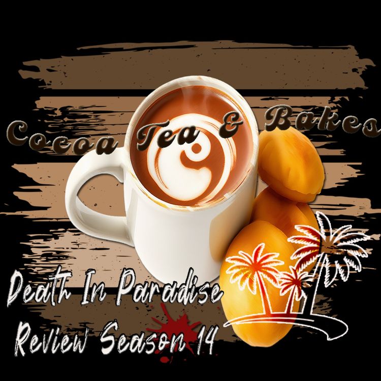 cover art for Cocoa Tea & Bakes review of Death in Paradise Series 14, Episode 1