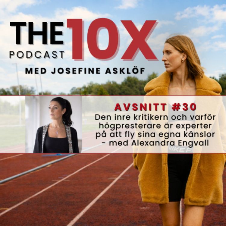 cover art for #30: Den inre kritikern och varför högpresterare är experter på att fly sina egna känslor - med Alexandra Engvall