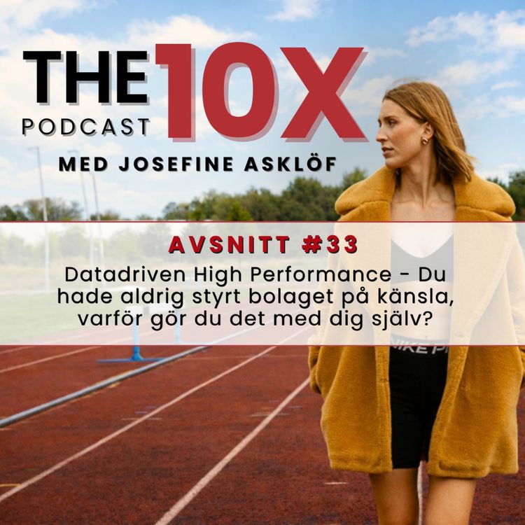 cover art for #33: Datadriven High Performance - Du hade aldrig styrt bolaget på känsla, varför gör du det med dig själv?