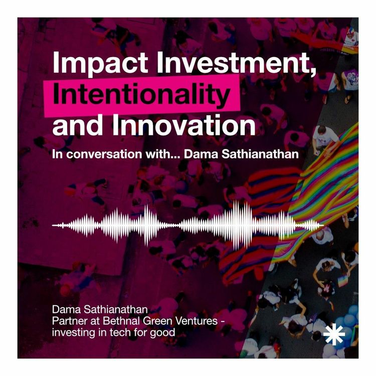 cover art for In Conversation with...Dama Sathianathan // Impact Investment Intentionally and Innovation