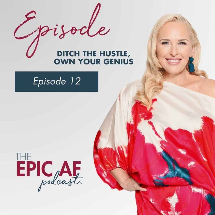 cover art for Episode 12 Ditch the Hustle, Own Your Genius