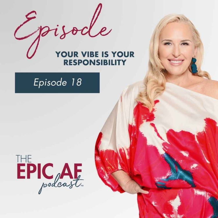 cover art for Episode 18 Your Vibe is Your Responsibility
